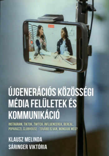 Klausz Melinda – Sáringer Viktória : Újgenerációs közösségi média felületek és kommunikáció