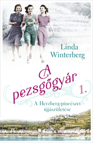 Linda Winterberg : A pezsgőgyár: a Herzberg-pincészet újjászületése