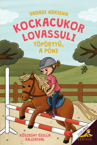 Vadadi Adrienn : Kockacukor lovassuli 3: Töpörtyű, a póni